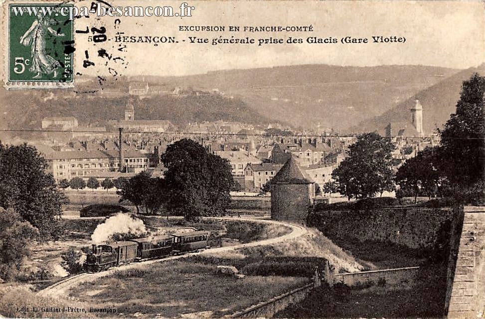 EXCURSION EN FRANCHE-COMTÉ - 50. - BESANÇON. - Vue générale prise des Glacis (Gare Viotte)